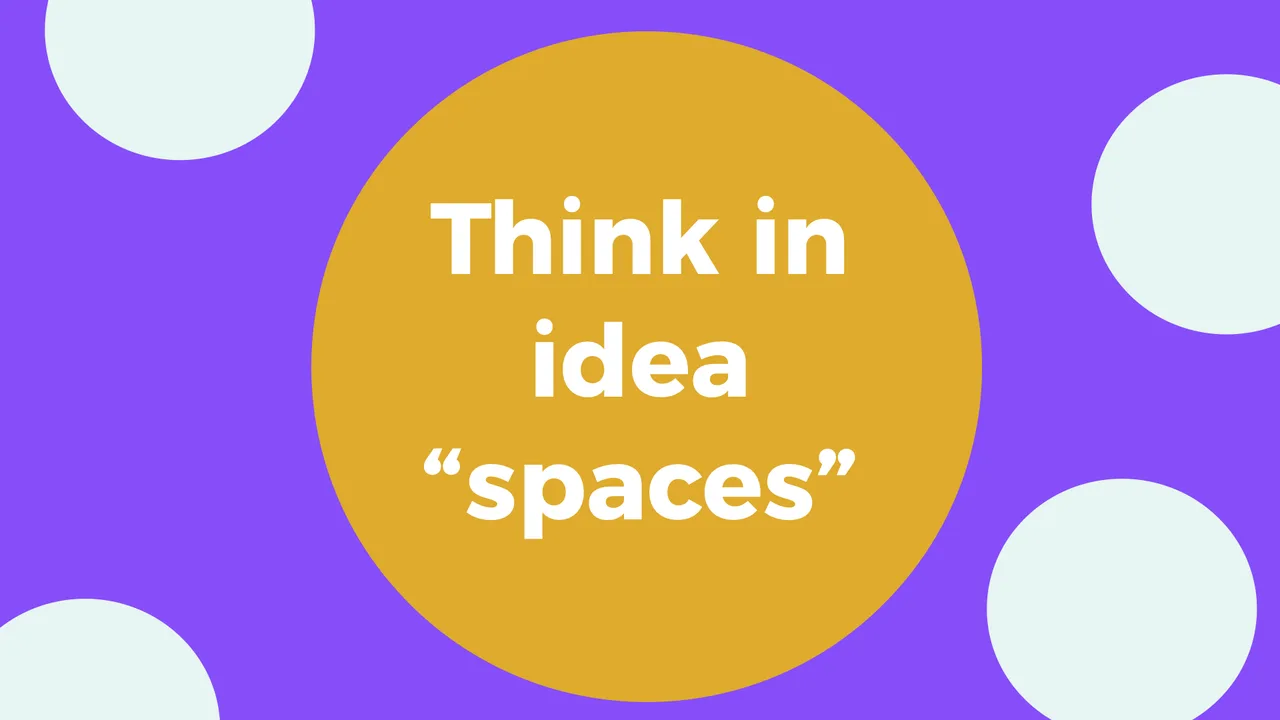 Robots, rainbows and unicorns: think in idea spaces, slide 7